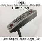 Titleist Scotty Cameron California Monterey 1.5 Putter 2012 putter Putter 33" Or